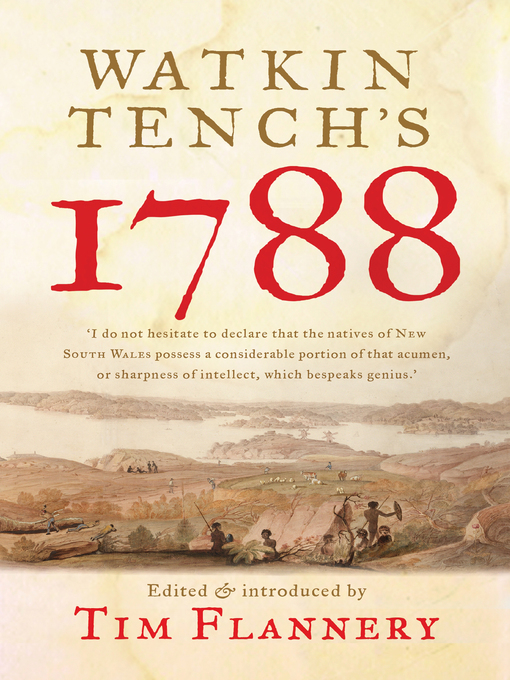 Title details for Watkin Tench's 1788 by Tim Flannery - Available